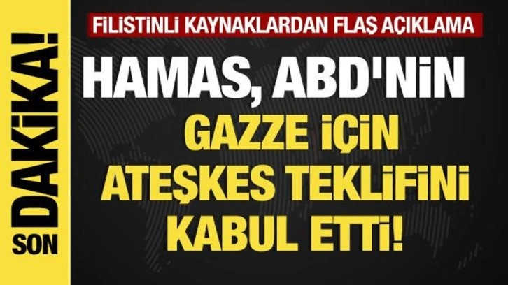 Son dakika... Hamas, ABD'nin Gazze için ateşkes teklifini kabul etti!