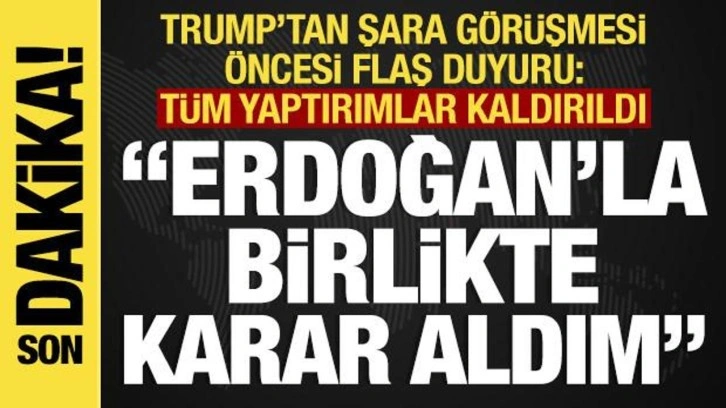 Son dakika...Beyaz Saray: Trump-Şara görüşmesi yarın! Trump: "Yaptırımları kaldıracağız!"
