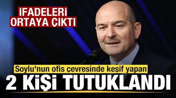 Süleyman Soylu'nun ofis çevresinde keşif yapan 2 şüpheli tutuklandı