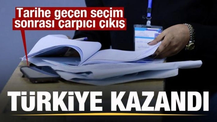 Tarihe geçen seçim sonrası çarpıcı çıkış: Türkiye kazandı