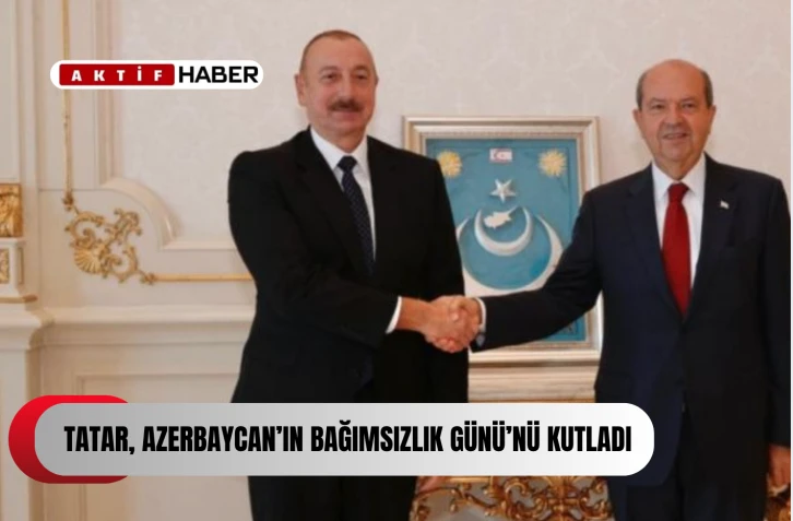  Tatar, Azerbaycan’ın Bağımsızlık Günü’nü kutladı ...