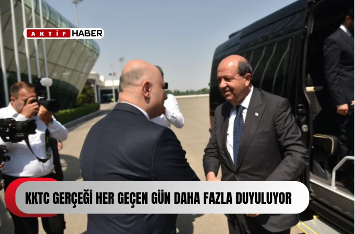 TATAR:''KKTC GERÇEĞİ HER GEÇEN GÜN DAHA FAZLA DUYULUYOR”