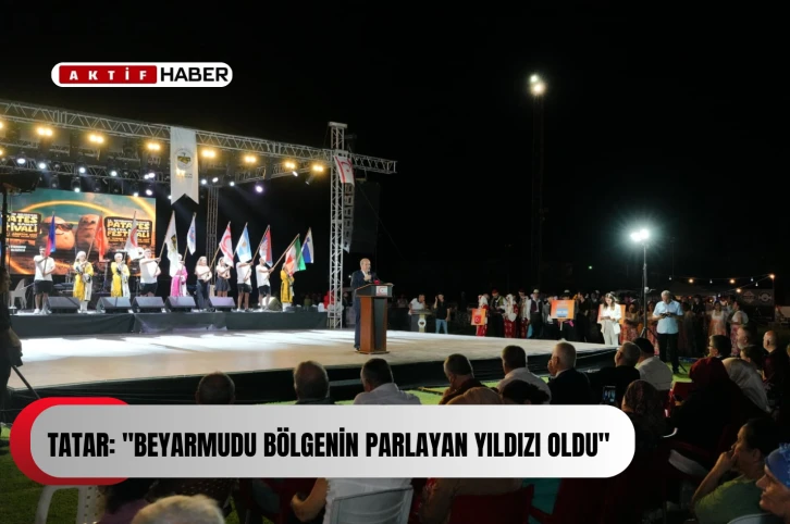 Tatar: &quot;Beyarmudu bölgenin parlayan yıldızı oldu&quot;