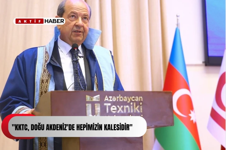 TATAR:&quot;KKTC, Doğu Akdeniz'de hepimizin kalesidir&quot;
