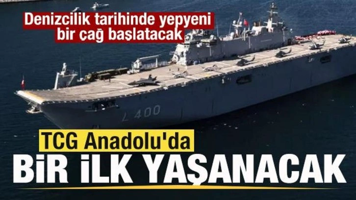 TCG Anadolu'da bir ilk yaşanacak! Denizcilik tarihinde yepyeni bir çağ başlatacak