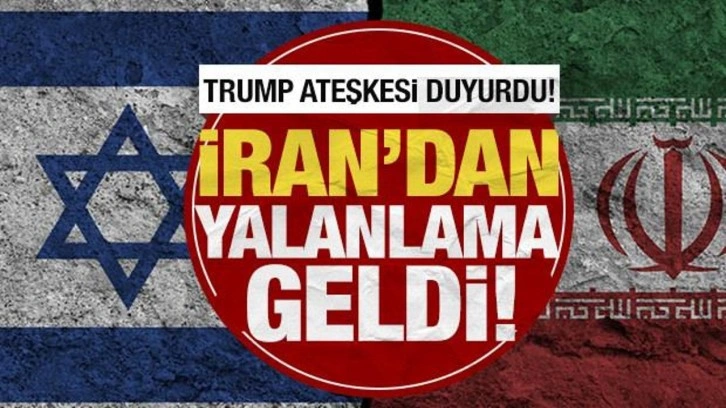 Trump ateşkesi duyurdu, İran yalanladı!