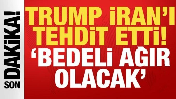 Trump bu kez de İran'ı hedef aldı: İnsanları &ouml;ld&uuml;rmeye başlarlarsa bedeli ağır olacak!