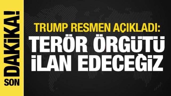 Trump: Müslüman Kardeşleri terör örgütü ilan edeceğiz