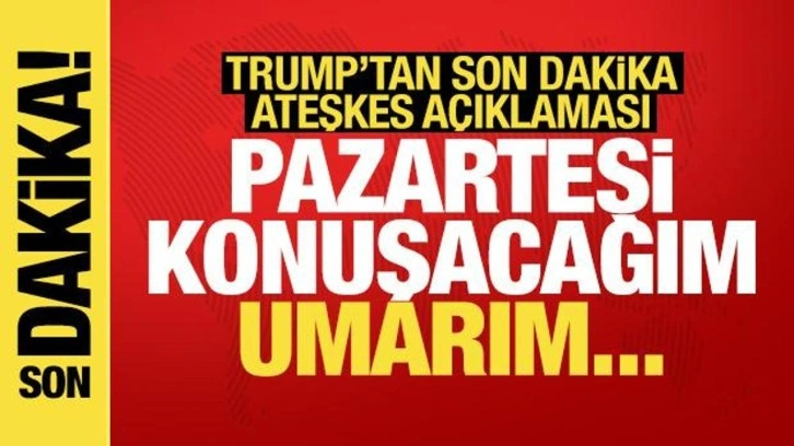 Trump: Putin ve Zelenski'yle konuşacağım
