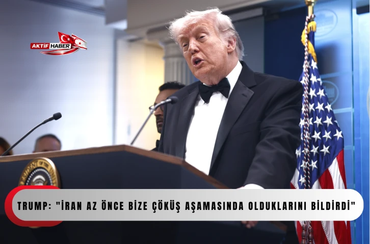 Trump: "İran az &ouml;nce bize &ccedil;&ouml;k&uuml;ş aşamasında olduklarını bildirdi"