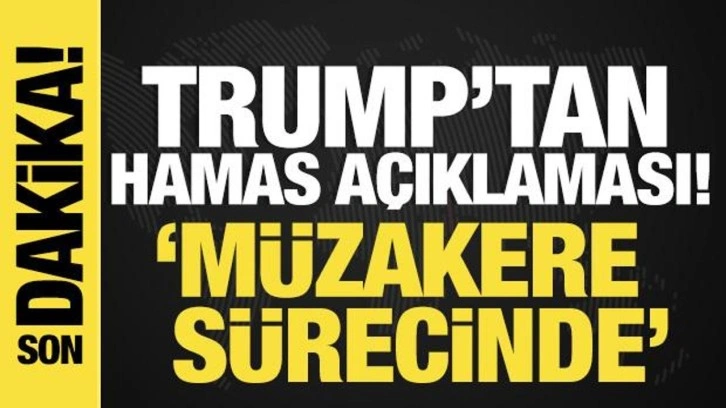 Trump'tan 'Hamas' açıklaması! Anlaşma sürecinde