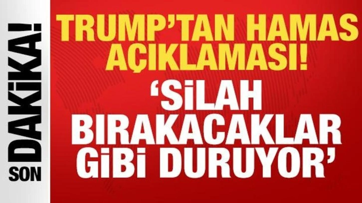 Trump'tan son dakika Hamas a&ccedil;ıklaması: B&uuml;y&uuml;k etkendi...