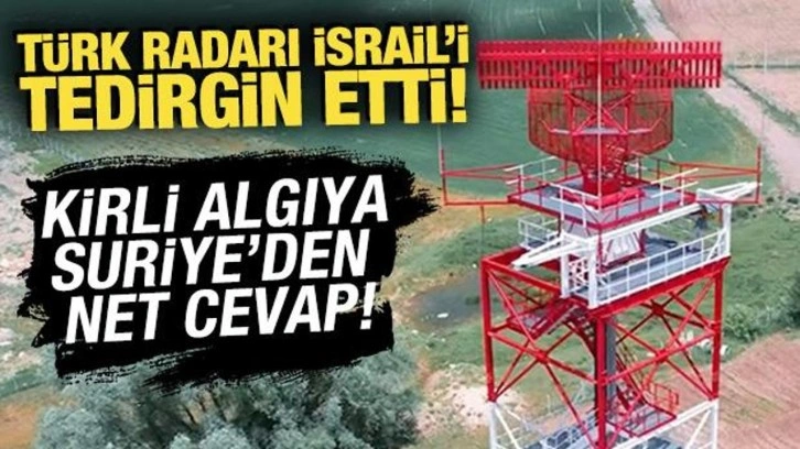 T&uuml;rk radarı İsrail'i tedirgin etti: Kirli algıya Suriye'den net cevap