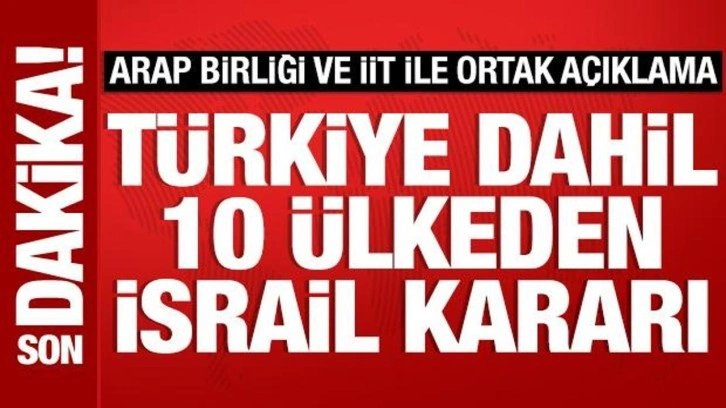 Türkiye dahil 10 ülkeden İsrail'e kınama