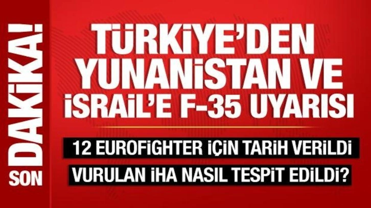 T&uuml;rkiye'den İsrail ve Yunanistan'a F-35 uyarısı: Lobi yaptığınızı biliyoruz!
