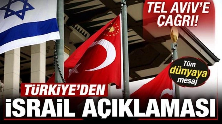 Türkiye'den son dakika İsrail açıklaması! Tel Aviv'e çağrı! Tüm dünyaya mesaj