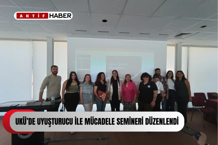  UKÜ’de uyuşturucu ile mücadele semineri düzenlendi