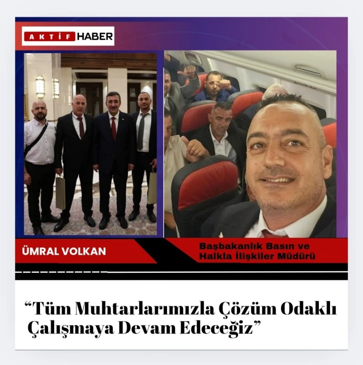 Ümral Volkan:“Tüm Muhtarlarımızla Çözüm Odaklı Çalışmaya Devam Edeceğiz”