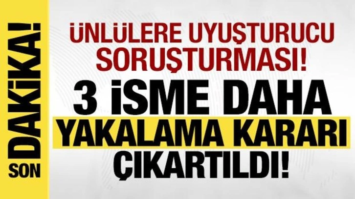 &Uuml;nl&uuml;lere uyuşturucu operasyonu: 3 isme daha yakalama kararı!