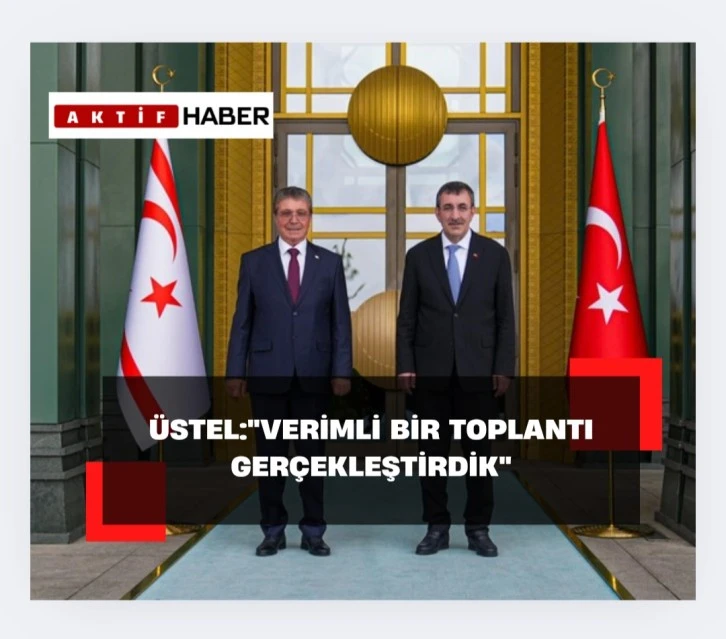 Üstel:&quot;Verimli bir toplantı gerçekleştirdik&quot;