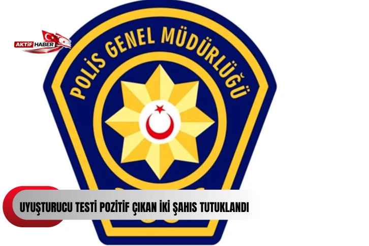 Uyuşturucu testi pozitif &ccedil;ıkan iki şahıs tutuklandı