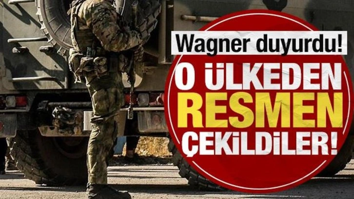 Wagner duyurdu! O ülkeden resmen çekildiler