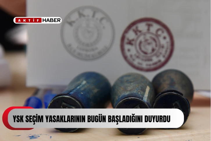 YSK seçim yasaklarının bugün başladığını duyurdu