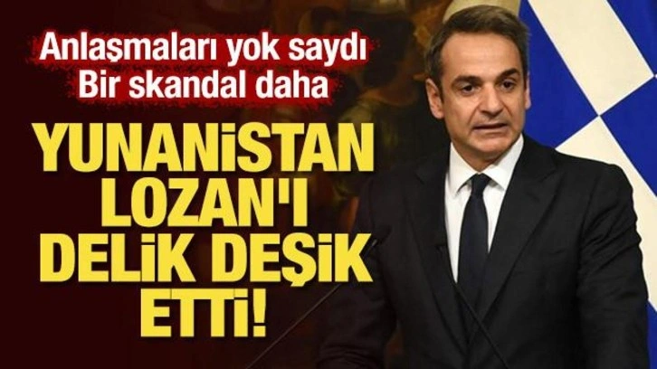 Yunanistan Lozan'ı delik deşik etti! Anlaşmaları yok saydı, bir skandal daha!
