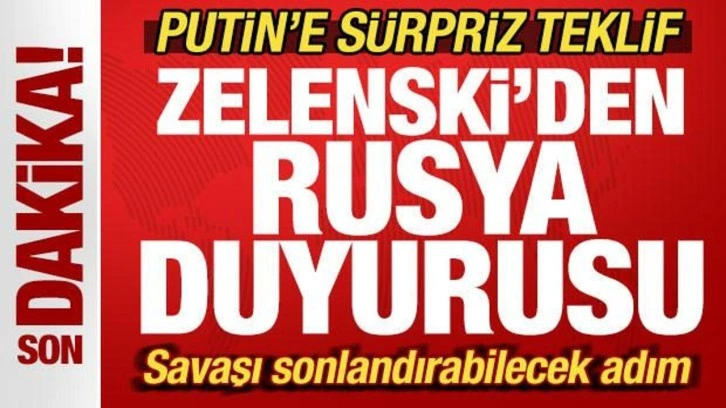 Zelenski'den son dakika Rusya duyurusu! Putin'e sürpriz teklif