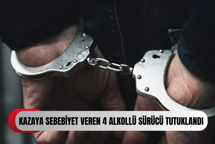3 kişi yaralandı, 4 alkollü sürücü tutuklandı...