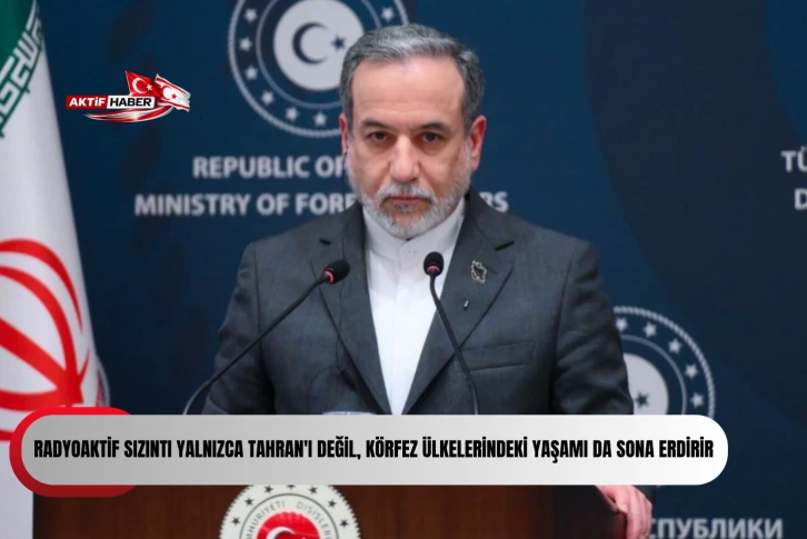 Arakçi'den santral saldırısına tepki: "Radyoaktif sızıntı yalnızca Tahran'ı değil, Körfez ülkelerindeki yaşamı da sona erdirir"
