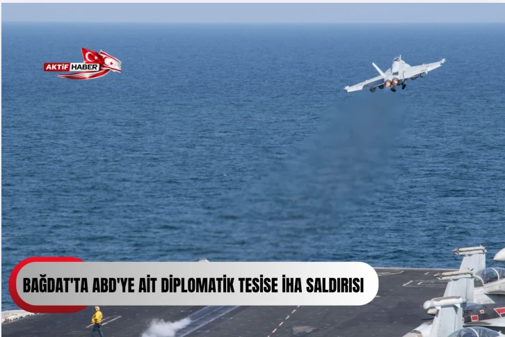  Bağdat'ta ABD'ye ait diplomatik tesise İHA saldırısı