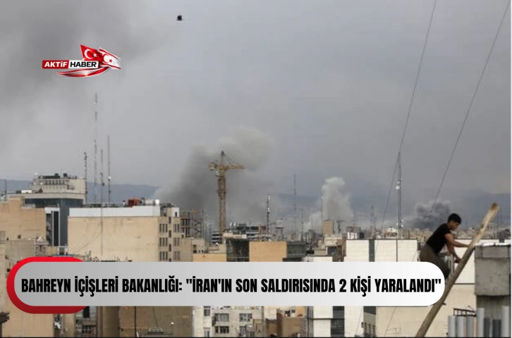  Bahreyn İ&ccedil;işleri Bakanlığı: "İran'ın son saldırısında 2 kişi yaralandı"