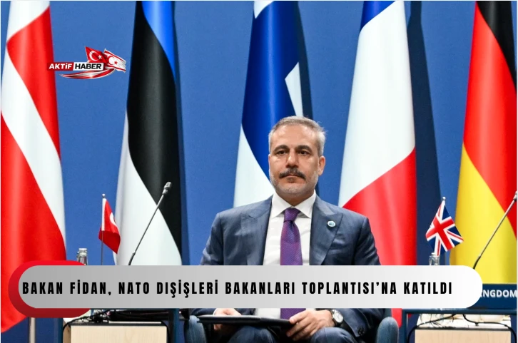 Bakan Fidan, NATO Dışişleri Bakanları Toplantısı&rsquo;na katıldı...