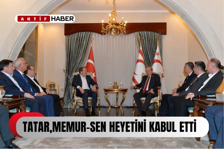 Cumhurbaşkanı Tatar, T.C. Memur-Sen heyetini kabul etti...