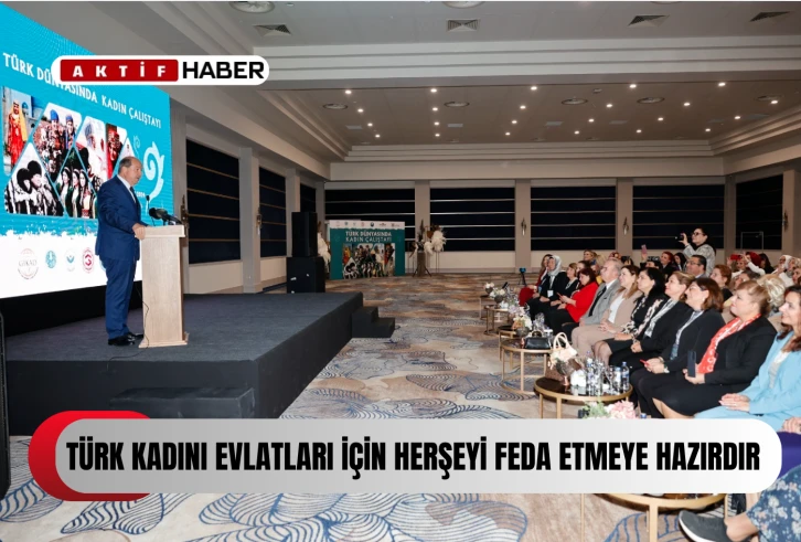 Cumhurbaşkanı Tatar, Türk Dünyası Kadın Çalıştayı’na katıldı