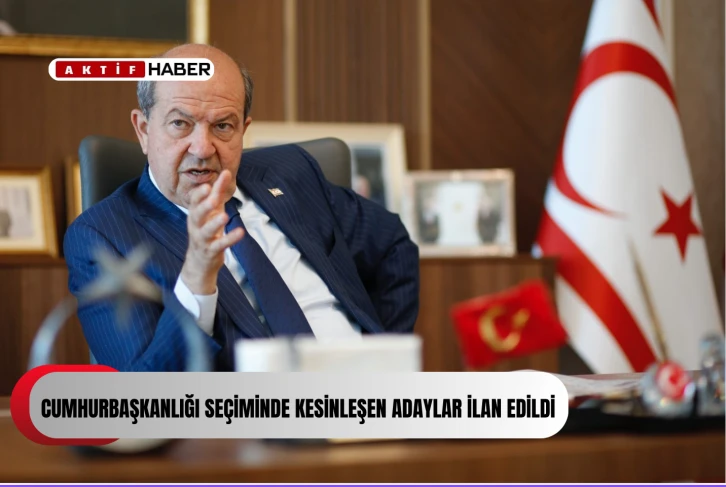 Cumhurbaşkanlığı seçiminde kesinleşen adaylar ilan edildi…
