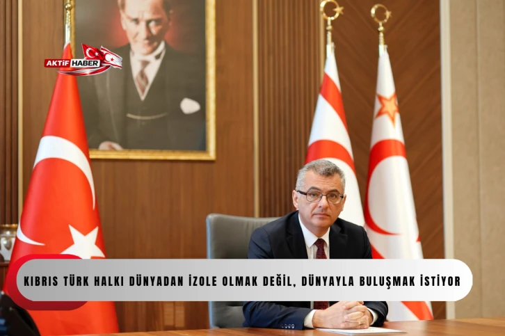  Erh&uuml;rman: &ldquo;Kıbrıs T&uuml;rk halkı d&uuml;nyadan izole olmak değil, d&uuml;nyayla buluşmak istiyor&rdquo;