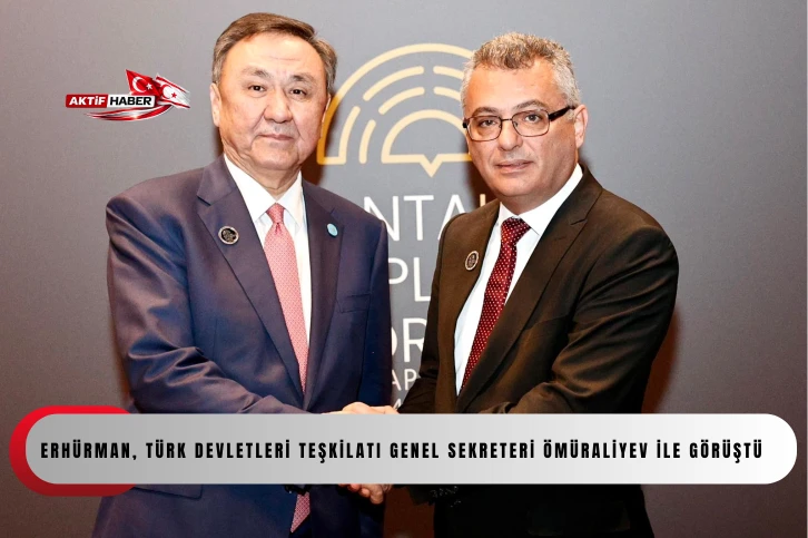  Erh&uuml;rman, T&uuml;rk Devletleri Teşkilatı Genel Sekreteri &Ouml;m&uuml;raliyev ile g&ouml;r&uuml;şt&uuml;