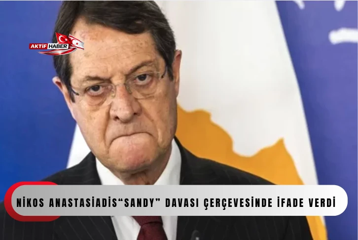 Eski Rum Y&ouml;netimi Lideri Nikos Anastasiadis, &ldquo;Sandy&rdquo; davası &ccedil;er&ccedil;evesinde ifade verdi.