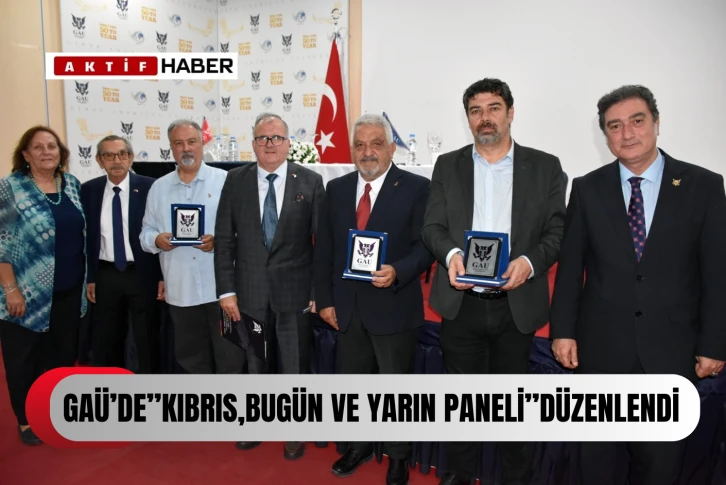 GAÜ'de “Kıbrıs, Bugün ve Yarın Paneli" düzenlendi...