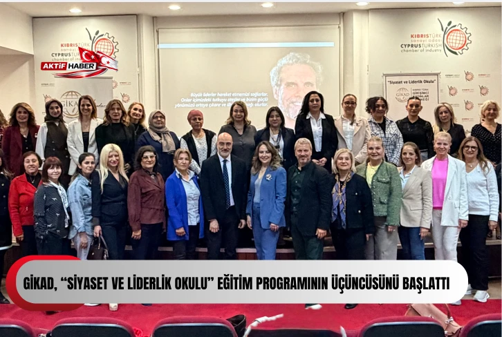 GİKAD, “Siyaset ve Liderlik Okulu” eğitim programının üçüncüsünü başlattı