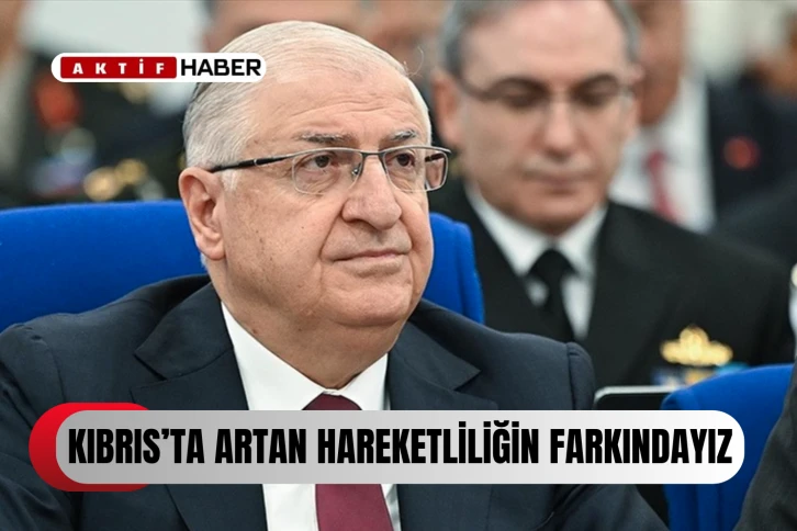 Güler: “Kıbrıs’ta yabancı ülkelerin artan hareketliliğini yakından takip ediyoruz”