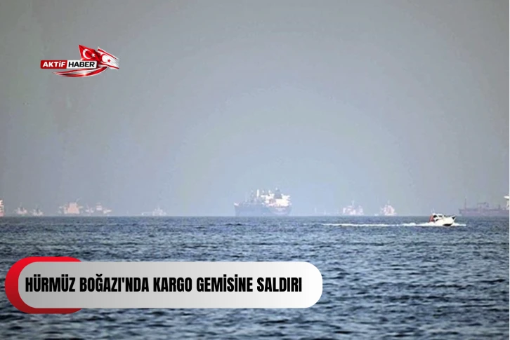  H&uuml;rm&uuml;z Boğazı'nda kargo gemisine saldırı