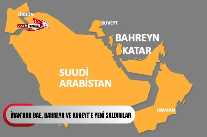  İran&rsquo;dan BAE, Bahreyn ve Kuveyt&rsquo;e yeni saldırılar...