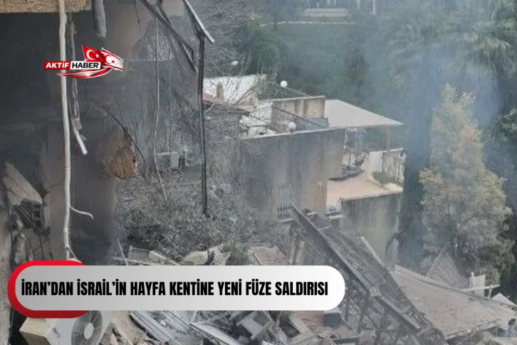  İran&rsquo;dan İsrail&rsquo;in Hayfa kentine yeni f&uuml;ze saldırısı