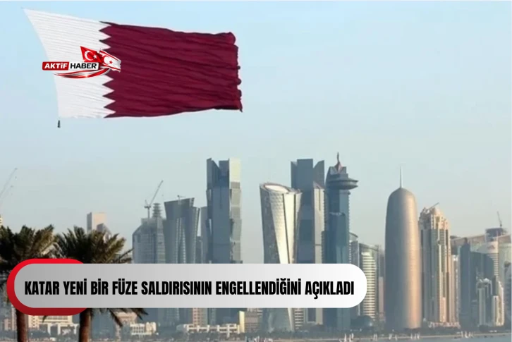 Katar yeni bir f&uuml;ze saldırısının engellendiğini a&ccedil;ıkladı