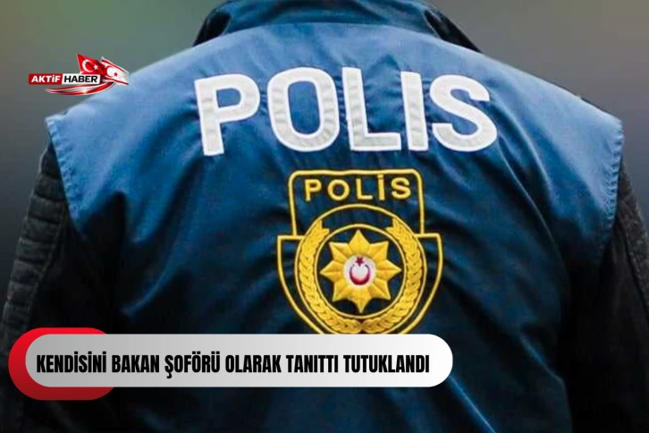 Kendisini bakan şoförü olarak tanıtıp sahtekarlıkla para temin eden kişi tutuklandı