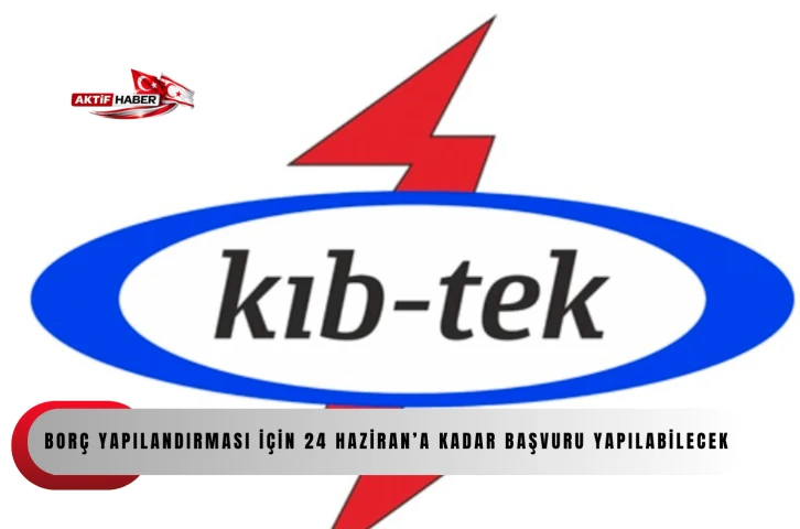 Kıb-Tek’e borç yapılandırması için 24 Haziran’a kadar başvuru yapılabilecek