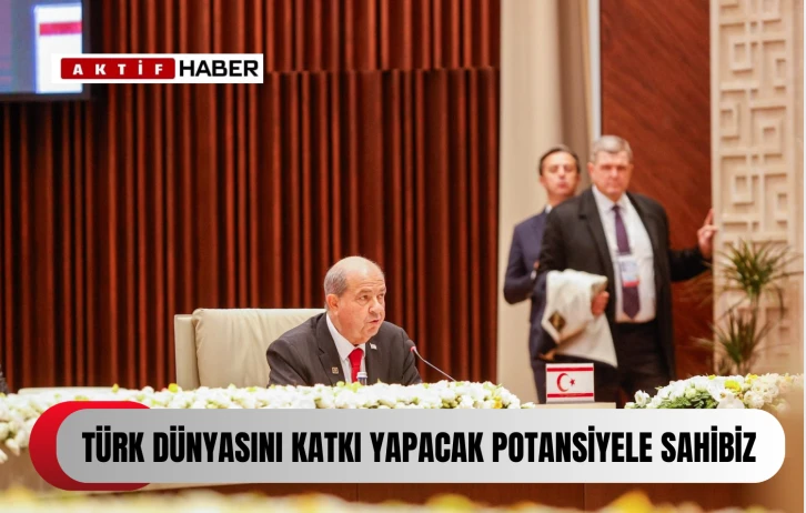 “Kuzey Kıbrıs Türk Cumhuriyeti’nin Türk Dünyası’nda tanınmasına yönelik yapılan girişimlere ağırlık verilmesi, Kıbrıs sorununa adil ve kalıcı bir çözüm bulunması için sizlerin desteğini önemsiyorum”